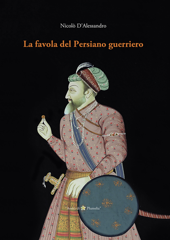 La favola del Persiano guerriero Nicolò D'Alessandro Plumelia Edizioni