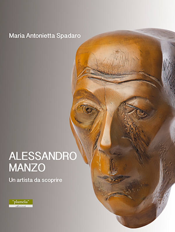 Alessandro Manzo - Un artista da scoprire Maria Antonietta Spadaro Plumelia Edizioni