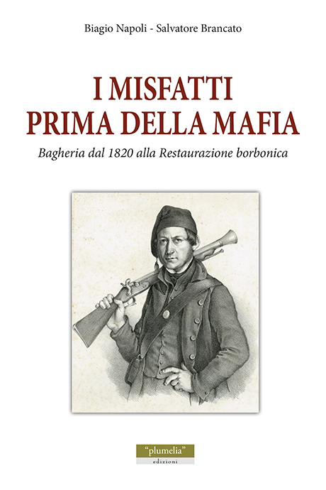 I MISFATTI PRIMA DELLA MAFIA B. Napoli - S. Brancato Plumelia Edizioni